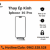 Thay Kính Cảm Ứng iPhone 16 Pro