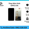 Thay màn hình Oppo A76
