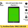 Sửa Lỗi Xanh Màn Hình iPad Air 2