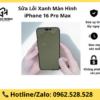 Sửa Lỗi Xanh Màn Hình iPhone 16 Pro Max