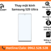 Thay mặt kính Samsung S25 Ultra